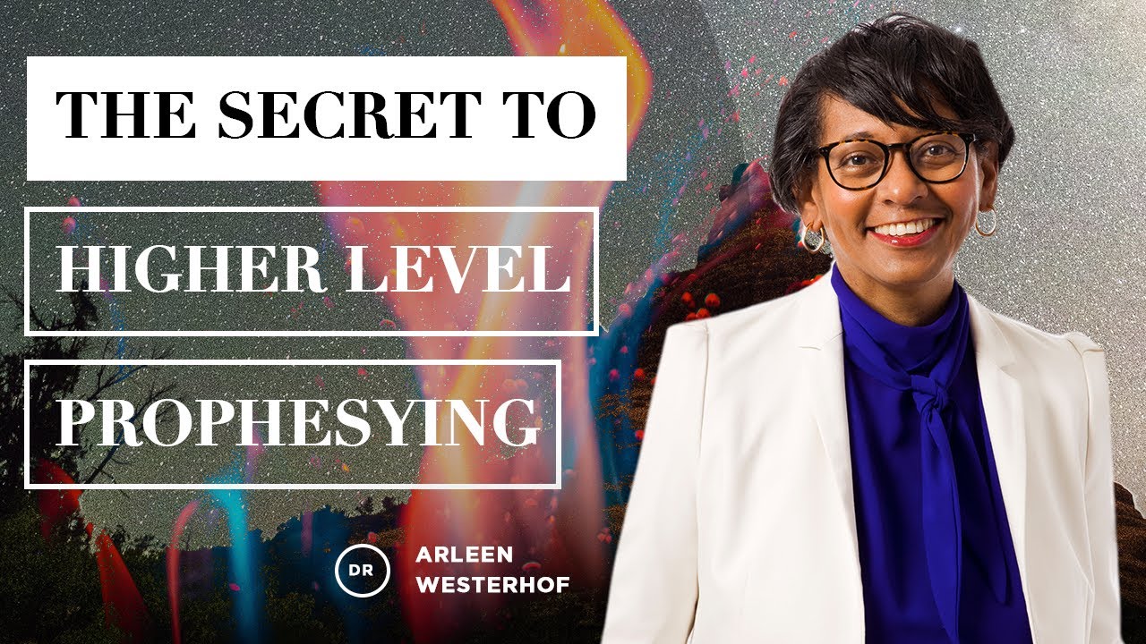 Dr. Arleen Westerhof - The Secret to Higher Level Prophesying (Weekly Word of Prophetic)