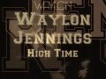 Waylon Jennings-High Time You Quit You Low Down Way's