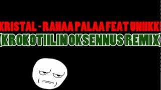 Kristal - Rahaa palaa feat Uniikki (Krokotiilin oksennus remix)