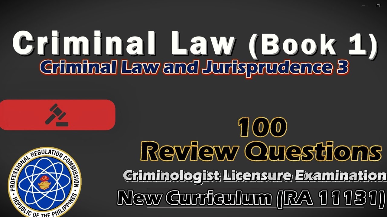 CLJ 3 (PART 1)- CRIMINAL LAW (BOOK 1) |100 BOARD QUESTIONS (NEW TOS BASED)