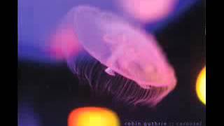 Robin Guthrie - Close My Eyes And Burn