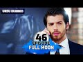 Full Moon | Pura Chaand Episode 46 in Urdu Dubbed | Dolunay