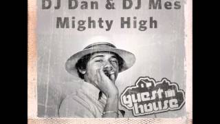DJ Dan + DJ Mes - MIghty High - Guesthouse Music