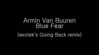 Armin Van Buuren - Blue Fear (exotek's Going Back remix)