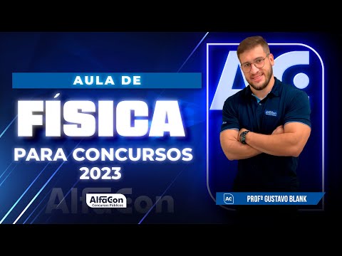Aula de Física para Concursos 2023 - Física - AlfaCon