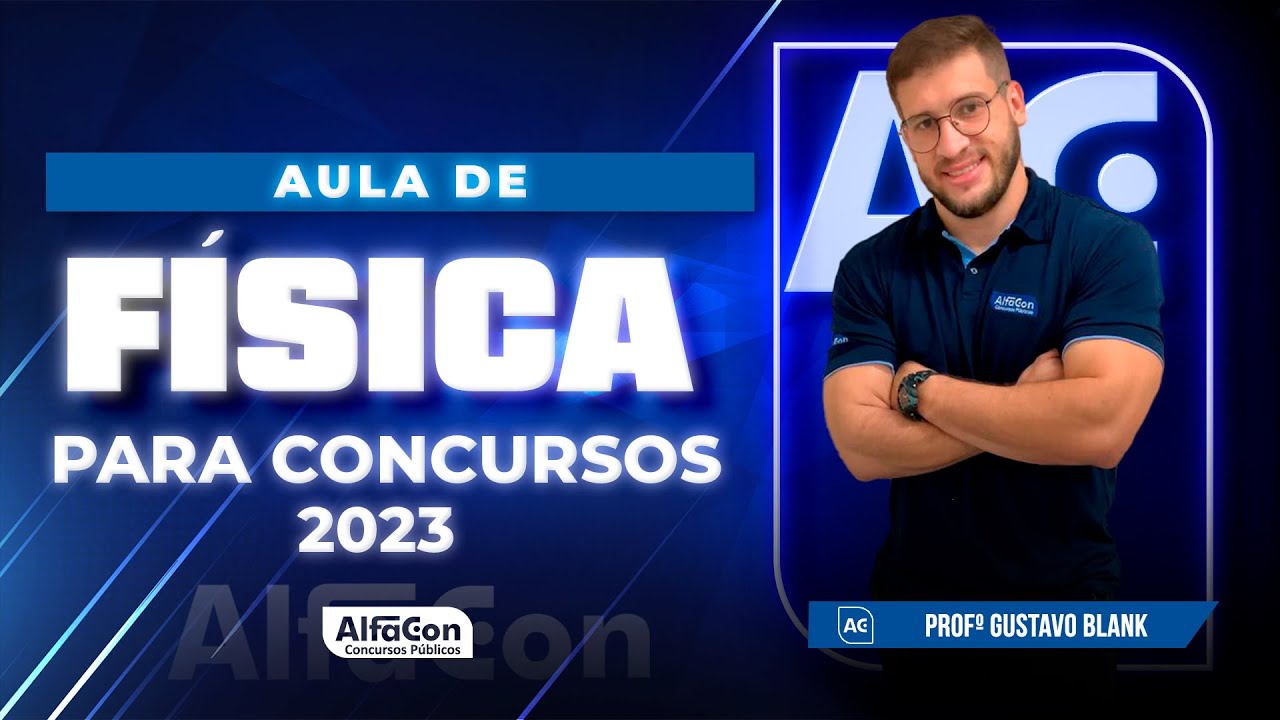 Aula de Física para Concursos 2023 - Física - AlfaCon