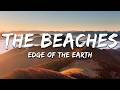 The Beaches - Edge Of The Earth (Lyrics)