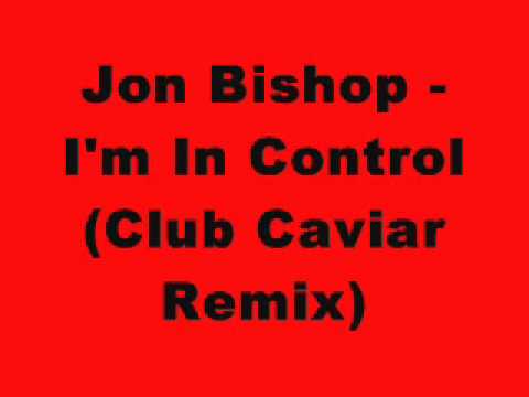 Jon Bishop - I'm In Control (Club Caviar Remix)