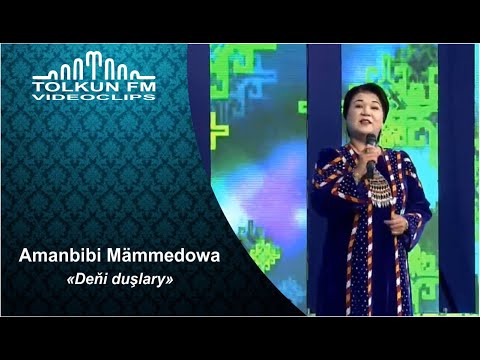 Amanbibi Mämmedowa - Deňi duşlary
