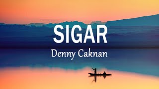 Download lagu Denny Caknan - SIGAR (Lirik Lagu) mp3 Download lagu Denny Caknan - SIGAR (Lirik Lagu) mp3