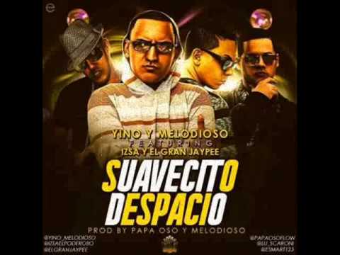 Suavecito Despacio - Yino y Melodioso Ft. Izsa El Poderoso y El Gran Jaypee •Reggaeton2014•