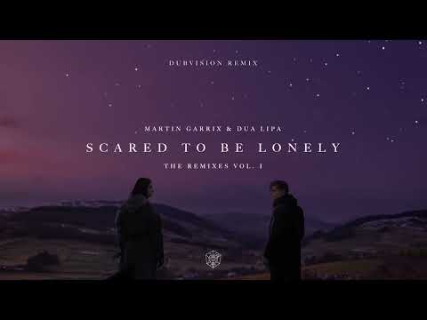 Martin Garrix & Dua Lipa - Scared To Be Lonely (DubVision Remix)