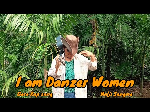 I am Danzer Woman/Garo rap song/Molji Sangma