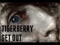 TIGERBERRY - Get Out 