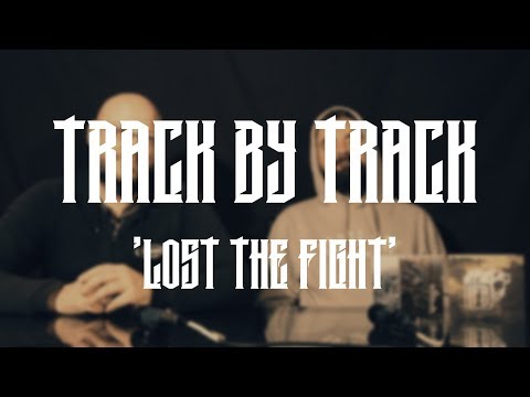 Track By Track - 'Lost The Fight'