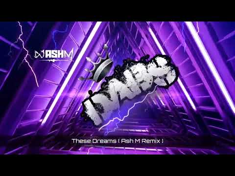 These Dreams ( Ash M Remix )