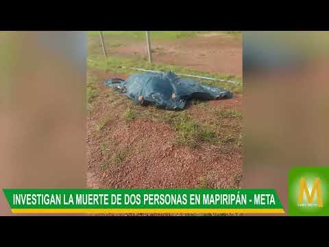 Investigan la muerte de dos personas en Mapiripán, Meta