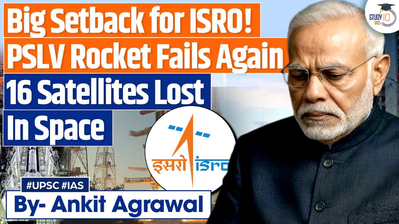 Back-To-Back PSLV Rocket Setbacks For ISRO, 16 Satellites Lost | Ankit Agrawal Study IQ