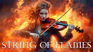 STRING OF FLAMES Pure Dramatic 🌟 Most Powerful Violin Fierce Orchestral Strings Music
