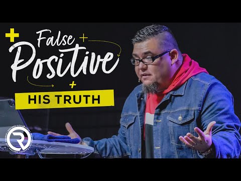 False Positive: His Truth | Pastor Mike Alvarado