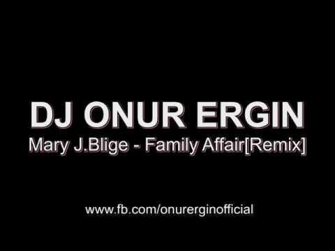 DJ Onur Ergin ft.Mary J.Blige - Family Affair(Remix)