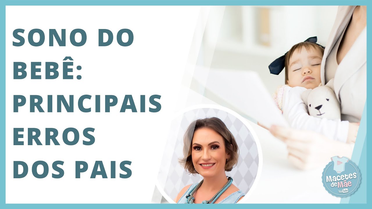 15 PRINCIPAIS ERROS DOS PAIS QUE PREJUDICAM O SONO DOS BEBÊS | MACETES DE MÃE