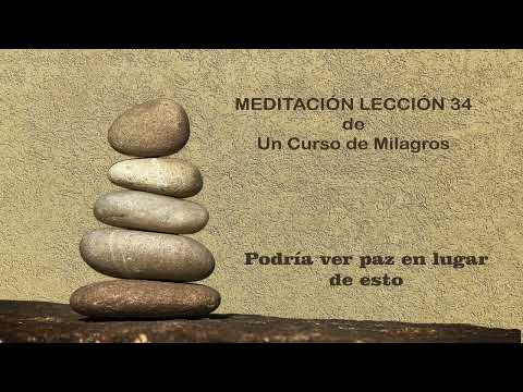MEDITACIÓN LECCIÓN 34 de Un Curso de Milagros