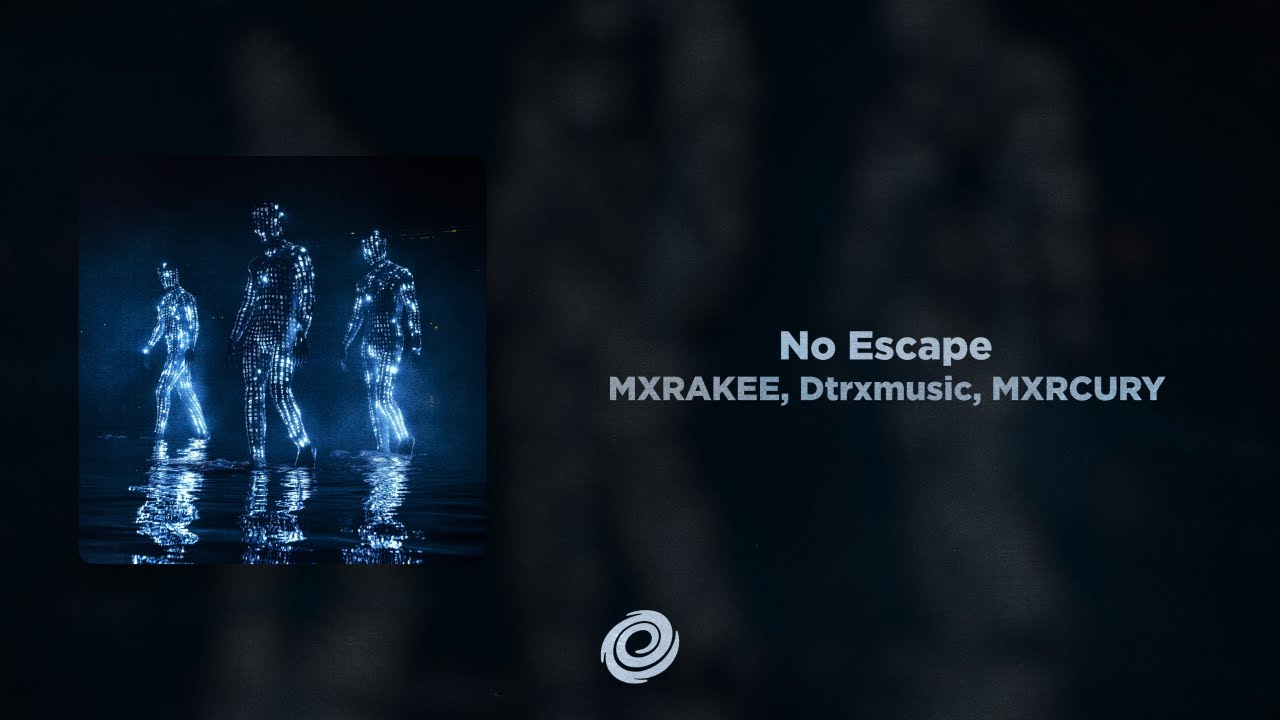 MXRAKEE, Dtrxmusic, MXRCURY - No Escape