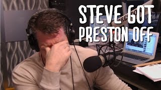 Steve Got Preston Off - Preston & Steves Daily