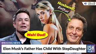 Elon Musk’s Father Has Child With StepDaughter