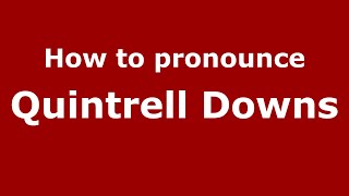 How to pronounce Quintrell Downs