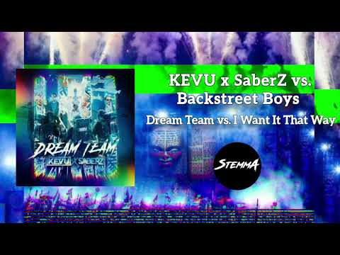 KEVU x SaberZ vs. Backstreet Boys - Dream Team vs. I Want It That Way (StemmA Mashup)