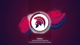 What So Not & James Earl - Demons (feat. Rome Fortune & Tommy Swisher)