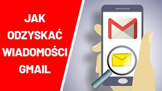 Jak odzyskać wiadomości Gmail zarchiwizowane ?