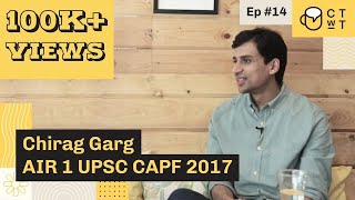 CTwT E14 - UPSC CAPF Exam 2017 Topper Chirag Garg 