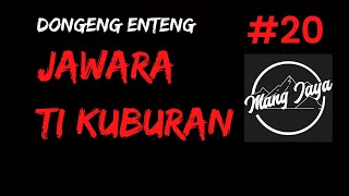 Download lagu Dongeng Sunda - Jawara Ti Kuburan, Bagian 20, Dongeng Enteng Mang Jaya @MangJaya mp3