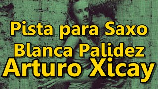 Pista para Saxo - Blanca Palidez - Arturo Xicay