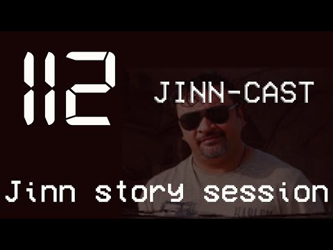 Jinn-Cast Session 112