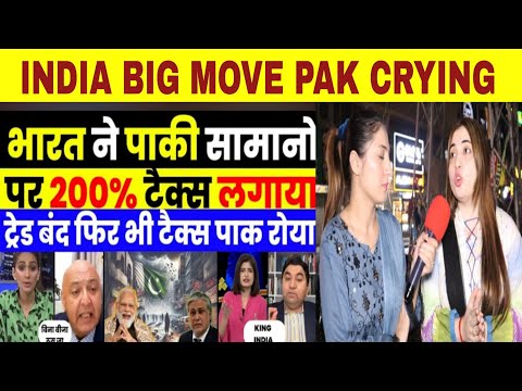 PAK MEDIA CRYING AS INDIA IMPOSED 200% TAX ON PAKI PRODUCTS