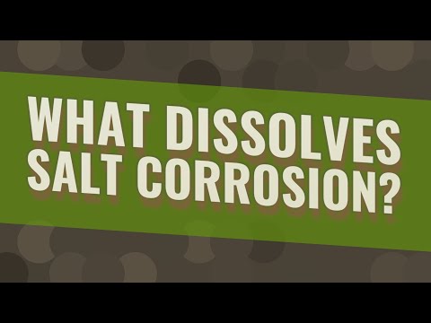 What dissolves salt corrosion?