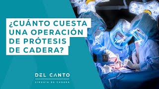 ¿Cuánto Cuesta una operación de Prótesis de Cadera | DR. DEL CANTO
