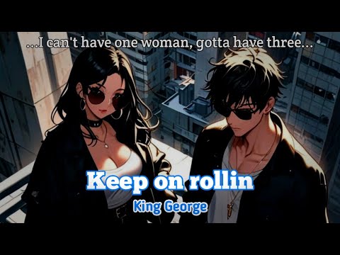 King George - Keep on rollin | Lyrics