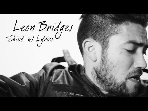 download lagu mp3 mp4 Shine Leon Bridges Lyrics, download lagu Shine Leon Bridges Lyrics gratis, unduh video klip Shine Leon Bridges Lyrics