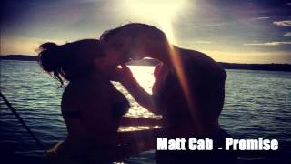 Matt Cab - Promise ♥