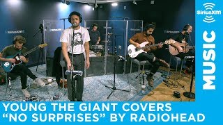 Young The Giant covers &quot;No Surprises&quot; by Radiohead