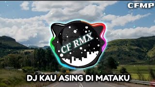 Download lagu DJ Kau Asing Di Mataku ( Mega Mustika ) Dangdut Remix by CF RMX mp3