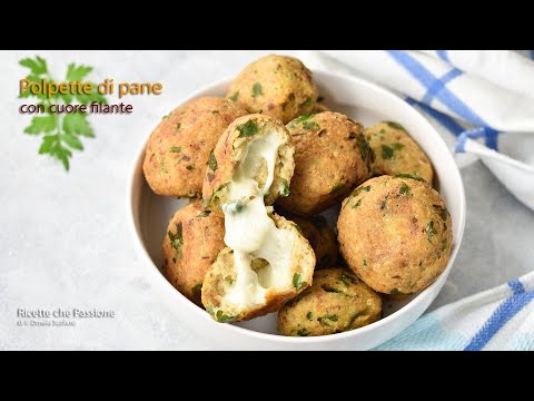 Polpette di pane con cuore filante - Ricette che Passione