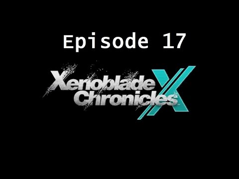 Xenoblade Chronicles X (17) - The Repair Job (ft. Mangaluva)