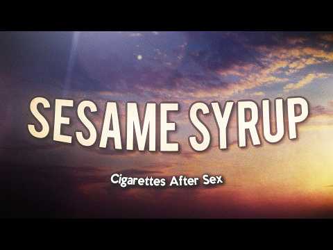 Cigarettes After Sex - Sesame Syrup (Lyrics)