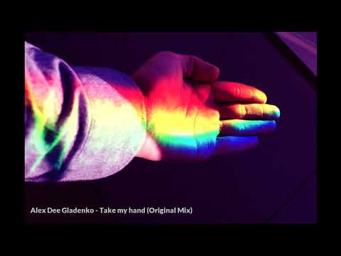 Alex Dee Gladenko - Take my hand (Original Mix)